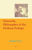 Nietzsche, Philosopher of the Perilous Perhaps (eBook, ePUB)