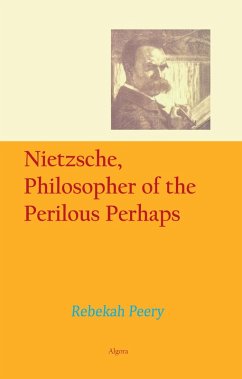 Nietzsche, Philosopher of the Perilous Perhaps (eBook, ePUB) - Peery, Rebekah S