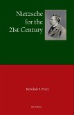 Nietzsche for the 21st Century (eBook, ePUB) Nietzsche for the 21st Century (eBook, ePUB)