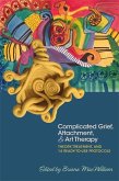 Complicated Grief, Attachment, and Art Therapy (eBook, ePUB)