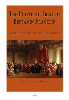 Political Trial of Benjamin Franklin (eBook, ePUB) - Lawing, Kenneth Penegar