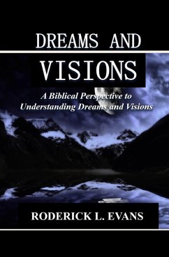Dreams and Visions: A Biblical Perspective to Understanding Dreams and Visions (eBook, ePUB) - Evans, Roderick L.