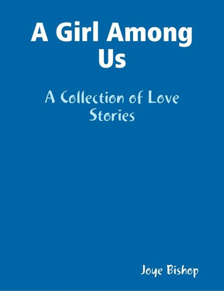 A Girl Among Us : A Collection of Love Stories (eBook, ePUB) A Girl Among Us : A Collection of Love Stories (eBook, ePUB)