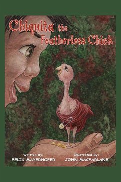 Chiquita the Featherless Chick (eBook, ePUB) - Mayerhofer, Felix Chiquita the Featherless Chick (eBook, ePUB) - Mayerhofer, Felix