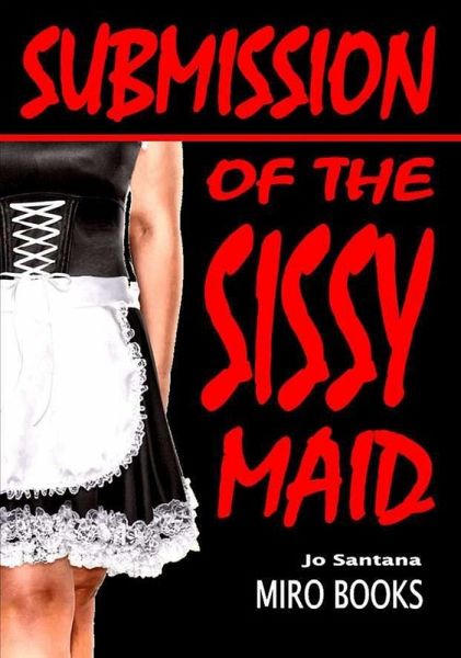 Submission of the Sissy Maid (eBook, ePUB)
