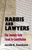 Rabbis and Lawyers: The Journey from Torah to Constitution (eBook, ePUB) Rabbis and Lawyers: The Journey from Torah to Constitution (eBook, ePUB)
