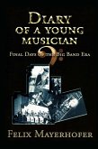 Diary of a Young Musician - Final Days of the Big Band Era 1948-1962 (eBook, ePUB) Diary of a Young Musician - Final Days of the Big Band Era 1948-1962 (eBook, ePUB)