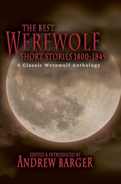 The Best Werewolf Short Stories 1800-1849: A Classic Werewolf Anthology (Best Short Stories 1800-1849, #2) (eBook, ePUB) The Best Werewolf Short Stories 1800-1849: A Classic Werewolf Anthology (Best Short Stories 1800-1849, #2) (eBook, ePUB)