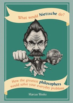 What Would Nietzsche Do? (eBook, ePUB) - Weeks, Marcus