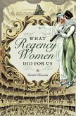What Regency Women Did For Us (eBook, ePUB)