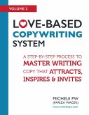 Love-Based Copywriting System: A Step-by-Step Process to Master Writing Copy That Attracts, Inspires and Invites (Love-Based Business, #2) (eBook, ePUB)