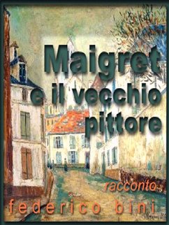 Maigret e il vecchio pittore (I falsigialli - racconti, #2) (eBook, ePUB) - Bini, Federico