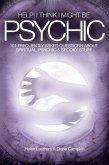 Help! I Think I Might Be Psychic - 101 Frequently Asked Questions About Spiritual, Psychic & Spooky Stuff (eBook, ePUB) Help! I Think I Might Be Psychic - 101 Frequently Asked Questions About Spiritual, Psychic & Spooky Stuff (eBook, ePUB)