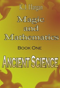 Magic and Mathematics Book One - Ancient Science (eBook, ePUB) Cover Magic and Mathematics Book One - Ancient Science (eBook, ePUB)