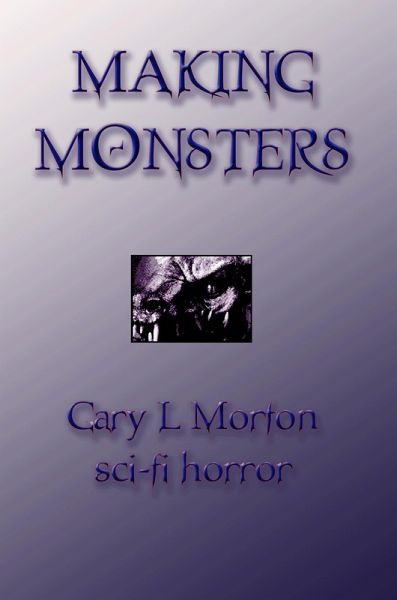Making Monsters (sci-fi horror tales) (eBook, ePUB) Making Monsters (sci-fi horror tales) (eBook, ePUB)