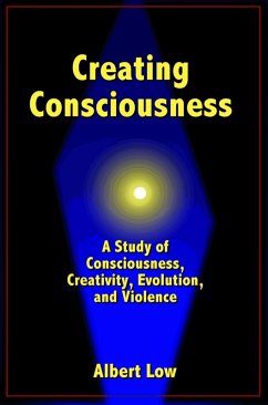 Creating Consciousness (eBook, ePUB) - Low, Albert