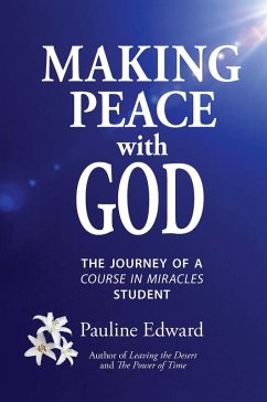 Making Peace with God: The Journey of a Course in Miracles Student (eBook, ePUB) - Edward, Pauline