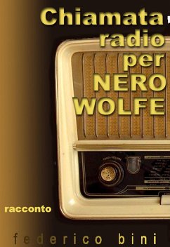 Chiamata radio per Nero Wolfe (I falsigialli - racconti, #1) (eBook, ePUB) - Bini, Federico
