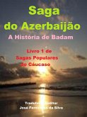 Saga do Azerbaijão - A História de Badam, (Sagas Populares do Cáucaso, #1) (eBook, ePUB)