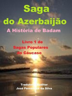 Cover Saga do Azerbaijão - A História de Badam, (Sagas Populares do Cáucaso, #1) (eBook, ePUB)