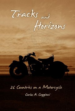 Tracks and Horizons: 26 Countries on a Motorcycle (eBook, ePUB) - Caggiani, Carlos