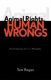 Animal Rights, Human Wrongs (eBook, ePUB)
