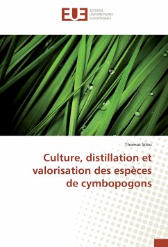 Culture, distillation et valorisation des espèces de cymbopogons - Silou, Thomas