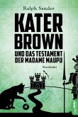 Kater Brown und das Testament der Madame Maupu / Kater Brown Bd.4