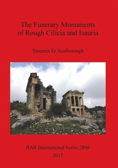 The Funerary Monuments of Rough Cilicia and Isauria - Er Scarborough, Yasemin