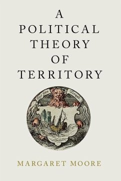 A Political Theory of Territory - Moore, Margaret