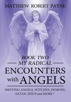 My Radical Encounters with Angels - Payne, Matthew Robert