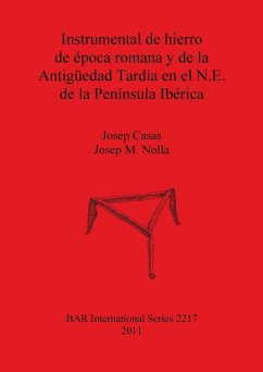 Instrumental de hierro de época romana y de la Antigüedad Tardía en el N.E. de la Península Ibérica - Casas, Josep; Nolla, Josep M.