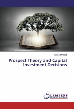 Prospect Theory and Capital Investment Decisions