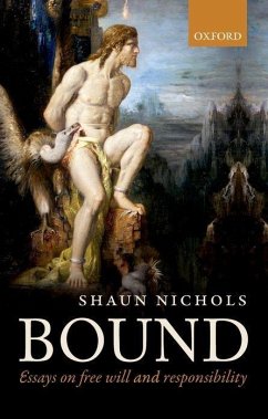 Bound: Essays on Free Will and Responsibility - Nichols, Shaun (University of Arizona)