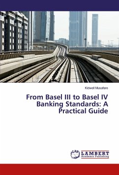 From Basel III to Basel IV Banking Standards: A Practical Guide - Musafare, Kidwell
