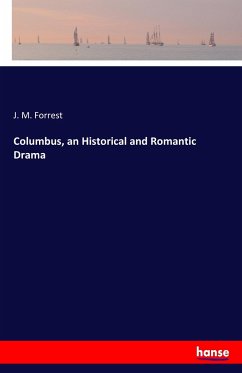 Columbus, an Historical and Romantic Drama - Forrest, J. M.