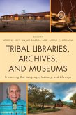 Tribal Libraries, Archives, and Museums (eBook, ePUB) Tribal Libraries, Archives, and Museums (eBook, ePUB)