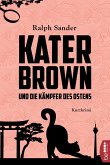 Kater Brown und die Kämpfer des Ostens / Kater Brown Bd.3