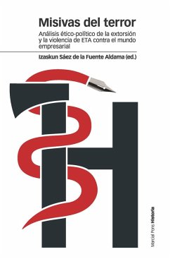 Misivas del terror : análisis ético-político de la extorsión de ETA contra el mundo empresarial - Sáez de la Fuente, Izaskun