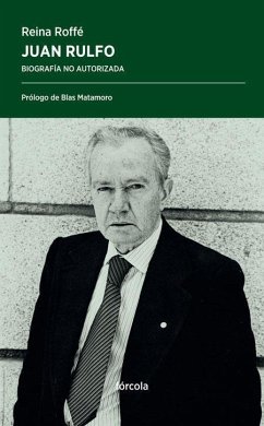 Juan Rulfo : biografía no autorizada - Matamoro, Blas; Roffé, Reina