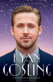 Ryan Gosling - The Biography