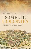 Domestic Colonies: The Turn Inward to Colony