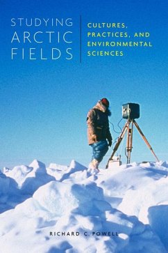 Studying Arctic Fields: Cultures, Practices, and Environmental Sciences Volume 92 - Powell, Richard C.