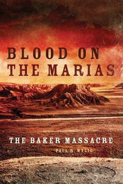 Blood on the Marias: The Baker Massacre - Wylie, Paul