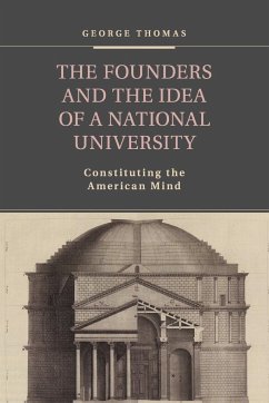 The Founders and the Idea of a National University - Thomas, George