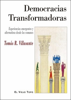 Democracias transformadoras : experiencias emergentes y alternativas desde los comunes - Rodriguez-Villasante Prieto, Tomás
