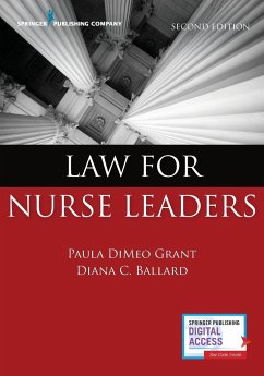 Law for Nurse Leaders - Grant, Paula DiMeo BSN MA JD RN; Ballard, Diana JD MBA RN