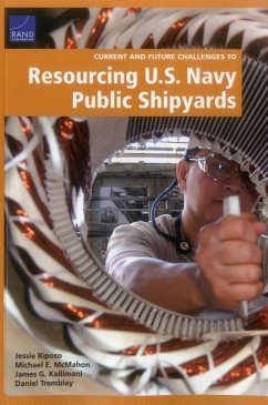 Current and Future Challenges to Resourcing U.S. Navy Public Shipyards - Riposo, Jessie; McMahon, Michael E; Kallimani, James G