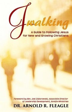 J-Walking: A Guide to Following Jesus for New and Growing Christians - Fleagle, Arnold R.