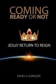Coming: Ready or Not: JESUS' Return to Reign